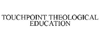 TOUCHPOINT THEOLOGICAL EDUCATION