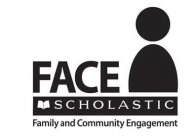 FACE SCHOLASTIC FAMILY AND COMMUNITY ENGAGEMENT