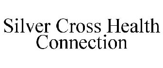 SILVER CROSS HEALTH CONNECTION