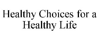 HEALTHY CHOICES FOR A HEALTHY LIFE