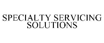 SPECIALTY SERVICING SOLUTIONS