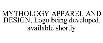 MYTHOLOGY APPAREL AND DESIGN, LOGO BEING DEVELOPED, AVAILABLE SHORTLY