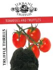 TRUFFLE THRILLS TOMATOES AND TRUFFLES URBANI TRUFFLES