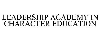 LEADERSHIP ACADEMY IN CHARACTER EDUCATION