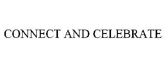 CONNECT AND CELEBRATE