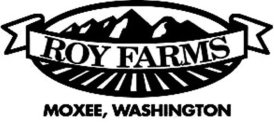 ROY FARMS MOXEE, WASHINGTON