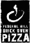 FEDERAL HILL BRICK OVEN PIZZA