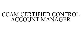 CCAM CERTIFIED CONTROL ACCOUNT MANAGER