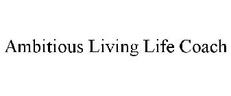 AMBITIOUS LIVING LIFE COACH