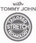 WITH TOMMY JOHN TAILORED STRETCH TECHNOLOGY