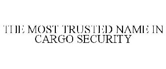 THE MOST TRUSTED NAME IN CARGO SECURITY
