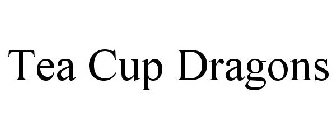 TEA CUP DRAGONS