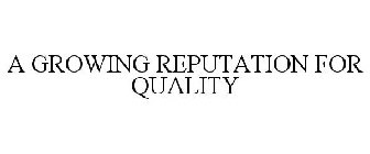 A GROWING REPUTATION FOR QUALITY