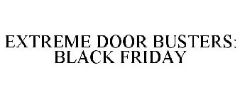 EXTREME DOOR BUSTERS: BLACK FRIDAY