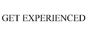 GET EXPERIENCED