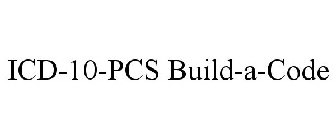ICD-10-PCS BUILD-A-CODE