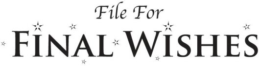 FILE FOR FINAL WISHES