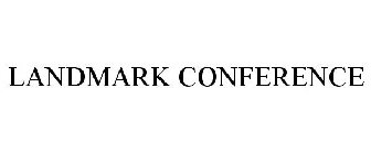 LANDMARK CONFERENCE