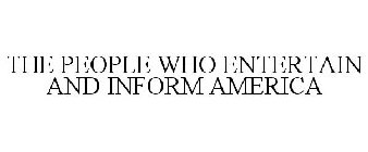 THE PEOPLE WHO ENTERTAIN AND INFORM AMERICA