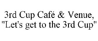 3RD CUP CAFÉ & VENUE, 