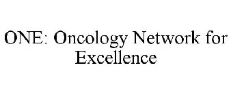 ONE: ONCOLOGY NETWORK FOR EXCELLENCE