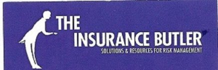 THE INSURANCE BUTLER SOLUTIONS & RESOURCES FOR RISK MANAGEMENT