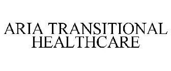 ARIA TRANSITIONAL HEALTHCARE