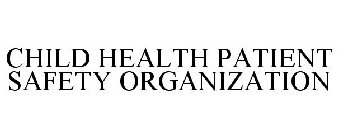 CHILD HEALTH PATIENT SAFETY ORGANIZATION