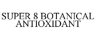 SUPER 8 BOTANICAL ANTIOXIDANT