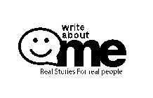WRITE ABOUT ME REAL STORIES FOR REAL PEOPLE