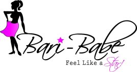 BARI-BABE FEEL LIKE A STAR!