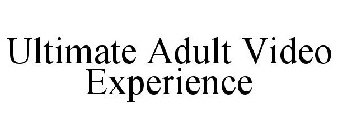 ULTIMATE ADULT VIDEO EXPERIENCE