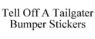 TELL OFF A TAILGATER BUMPER STICKERS