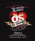 THE OFFICIAL BLANCO DS D.S. COMPANY TEQUILA 100% BLUE AGAVE 40% ALC BY VOL (80 PROOF) PRODUCT OF MEXICO · 750ML