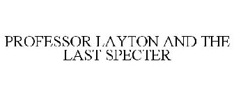 PROFESSOR LAYTON AND THE LAST SPECTER