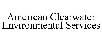 AMERICAN CLEARWATER ENVIRONMENTAL SERVICES