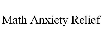 MATH ANXIETY RELIEF