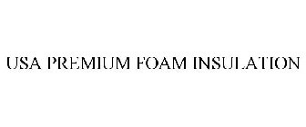 USA PREMIUM FOAM INSULATION