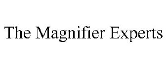 THE MAGNIFIER EXPERTS