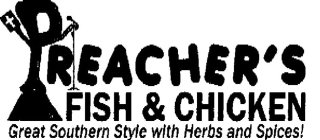 PREACHER'S FISH & CHICKEN GREAT SOUTHERN STYLE WITH HERBS AND SPICES!
