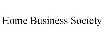 HOME BUSINESS SOCIETY