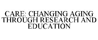 CARE: CHANGING AGING THROUGH RESEARCH AND EDUCATION