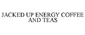 JACKED UP ENERGY COFFEE AND TEAS