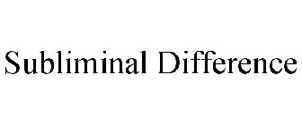 SUBLIMINAL DIFFERENCE