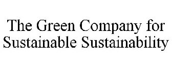 THE GREEN COMPANY FOR SUSTAINABLE SUSTAINABILITY