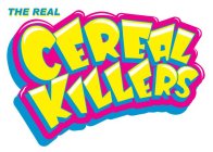 THE REAL CEREAL KILLERS