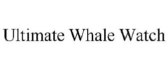 ULTIMATE WHALE WATCH