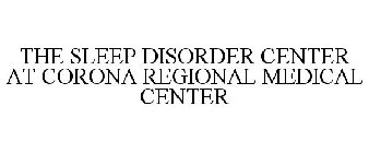 THE SLEEP DISORDER CENTER AT CORONA REGIONAL MEDICAL CENTER