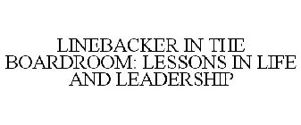 LINEBACKER IN THE BOARDROOM: LESSONS IN LIFE AND LEADERSHIP