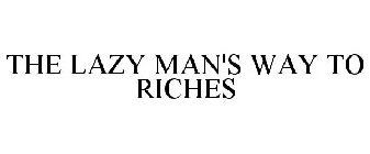 THE LAZY MAN'S WAY TO RICHES